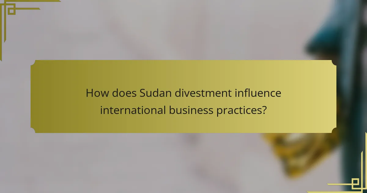 How does Sudan divestment influence international business practices?