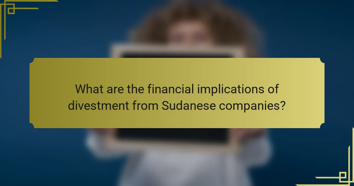 What are the financial implications of divestment from Sudanese companies?