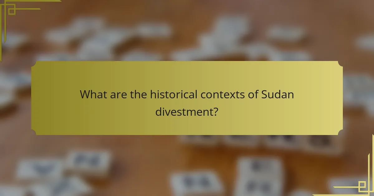 What are the historical contexts of Sudan divestment?