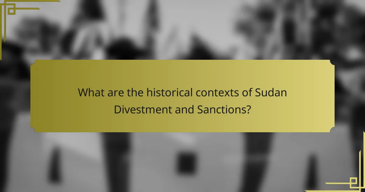 What are the historical contexts of Sudan Divestment and Sanctions?