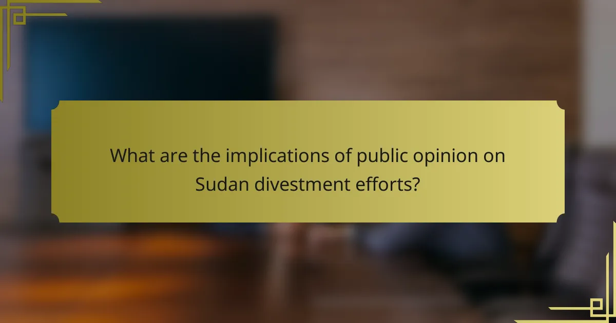 What are the implications of public opinion on Sudan divestment efforts?
