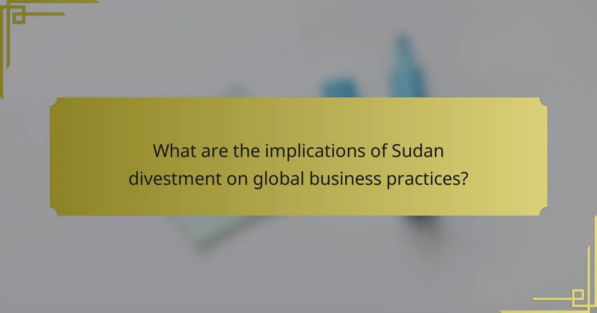 What are the implications of Sudan divestment on global business practices?