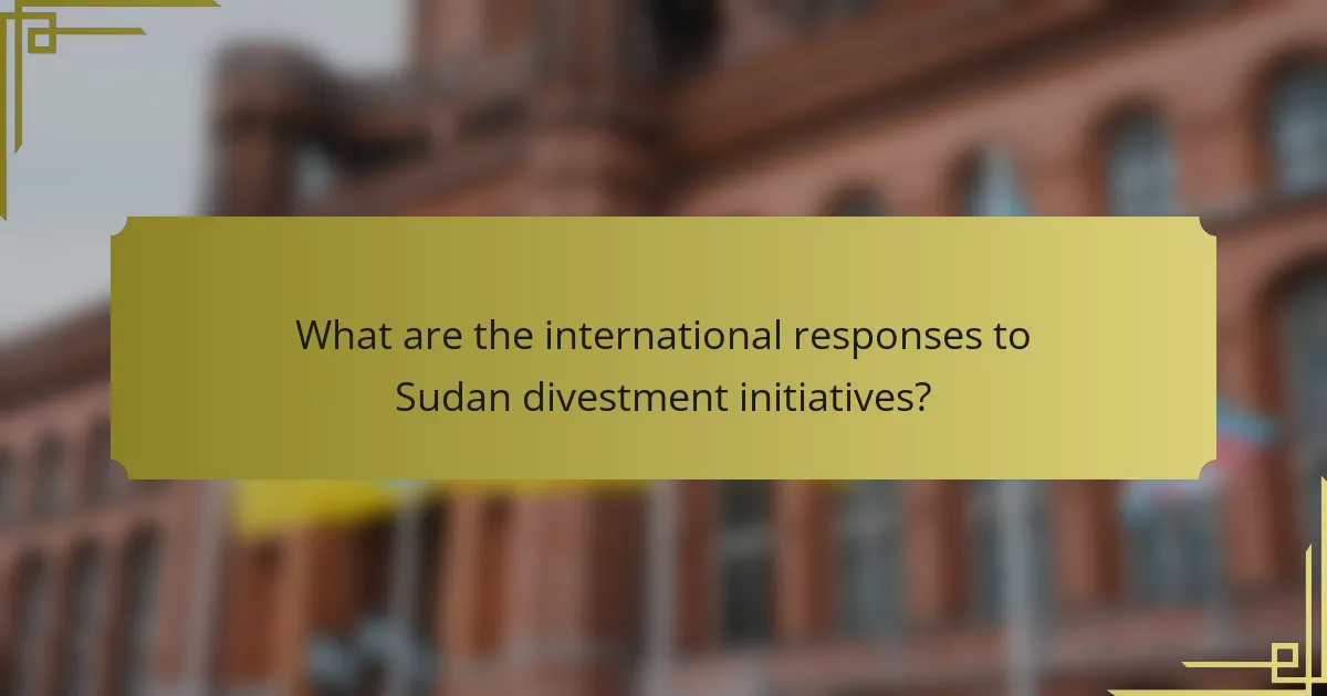 What are the international responses to Sudan divestment initiatives?