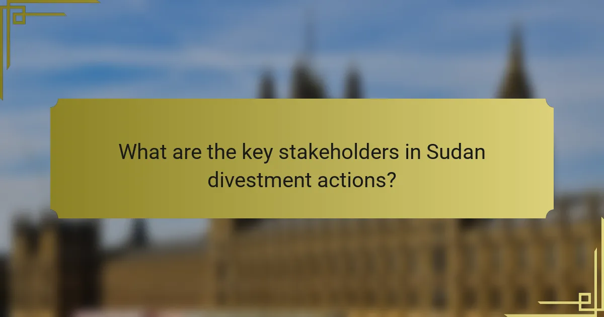 What are the key stakeholders in Sudan divestment actions?