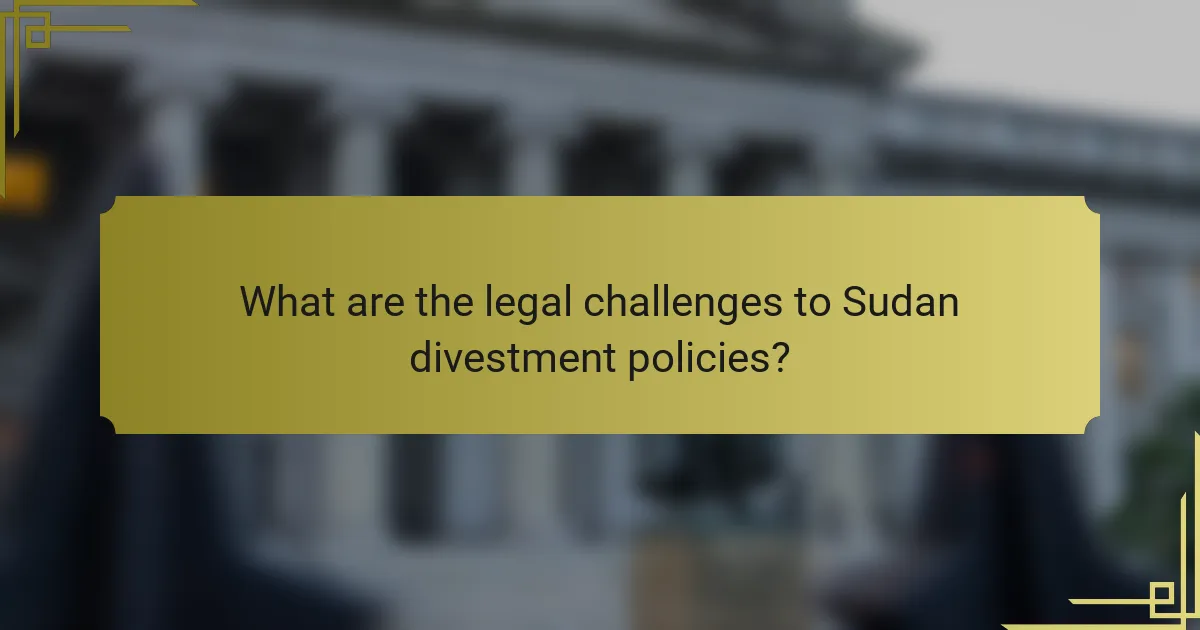 What are the legal challenges to Sudan divestment policies?