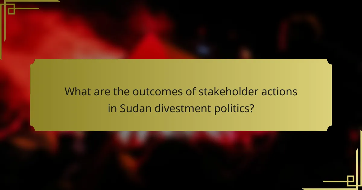 What are the outcomes of stakeholder actions in Sudan divestment politics?
