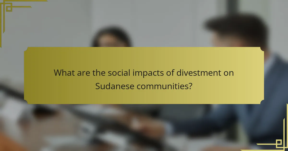 What are the social impacts of divestment on Sudanese communities?
