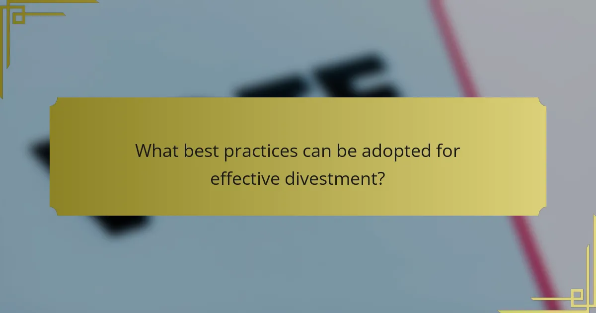 What best practices can be adopted for effective divestment?