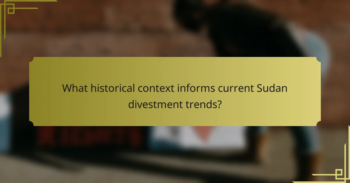 What historical context informs current Sudan divestment trends?