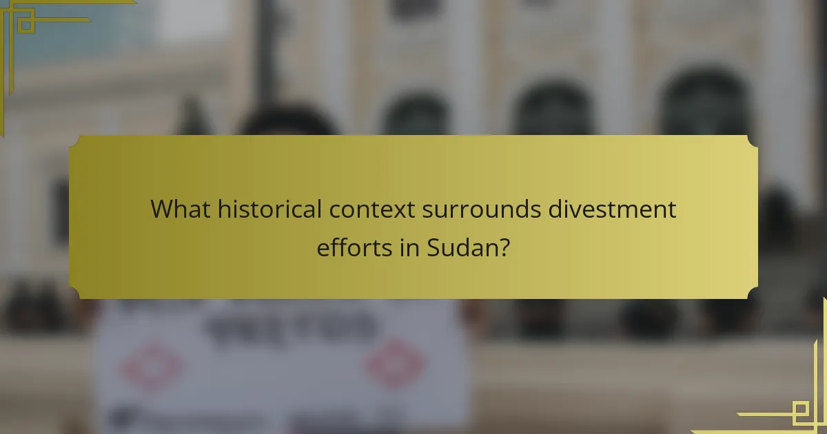 What historical context surrounds divestment efforts in Sudan?
