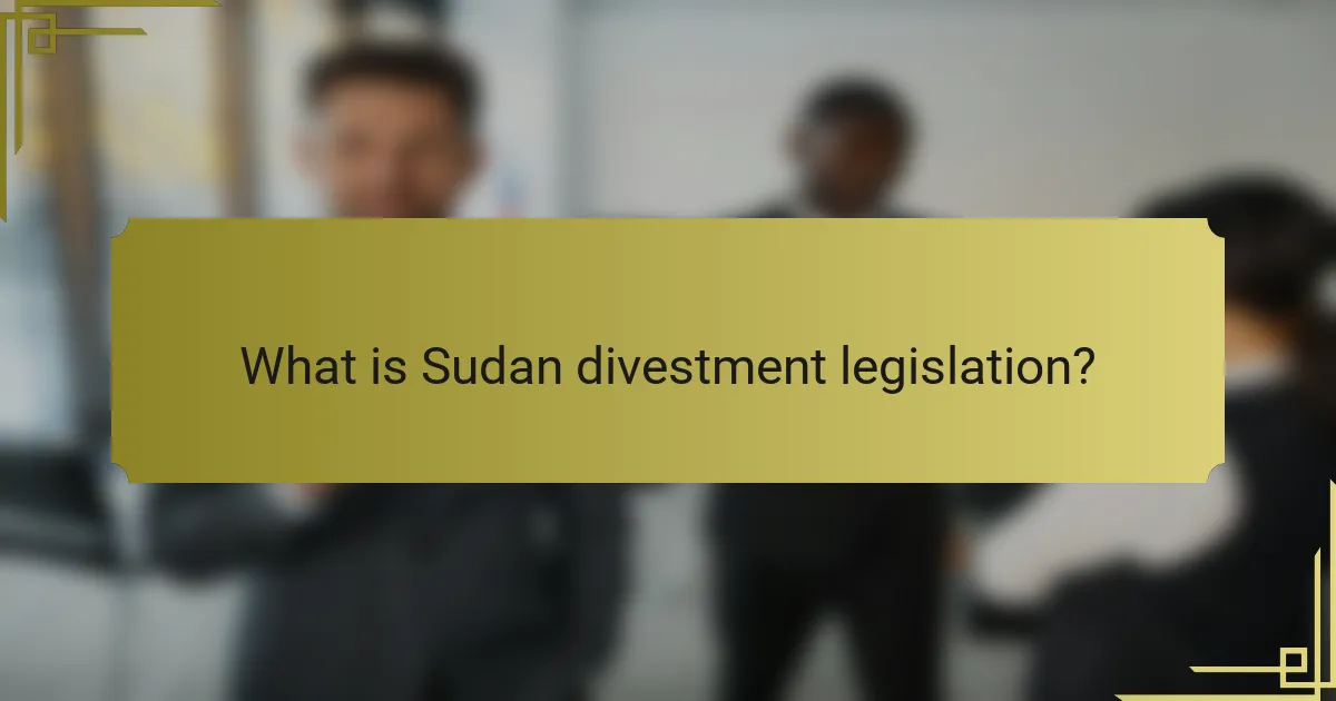 What is Sudan divestment legislation?
