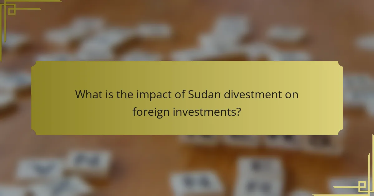 What is the impact of Sudan divestment on foreign investments?