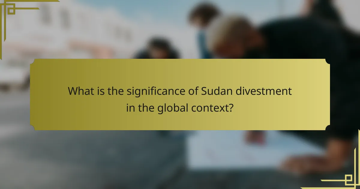 What is the significance of Sudan divestment in the global context?