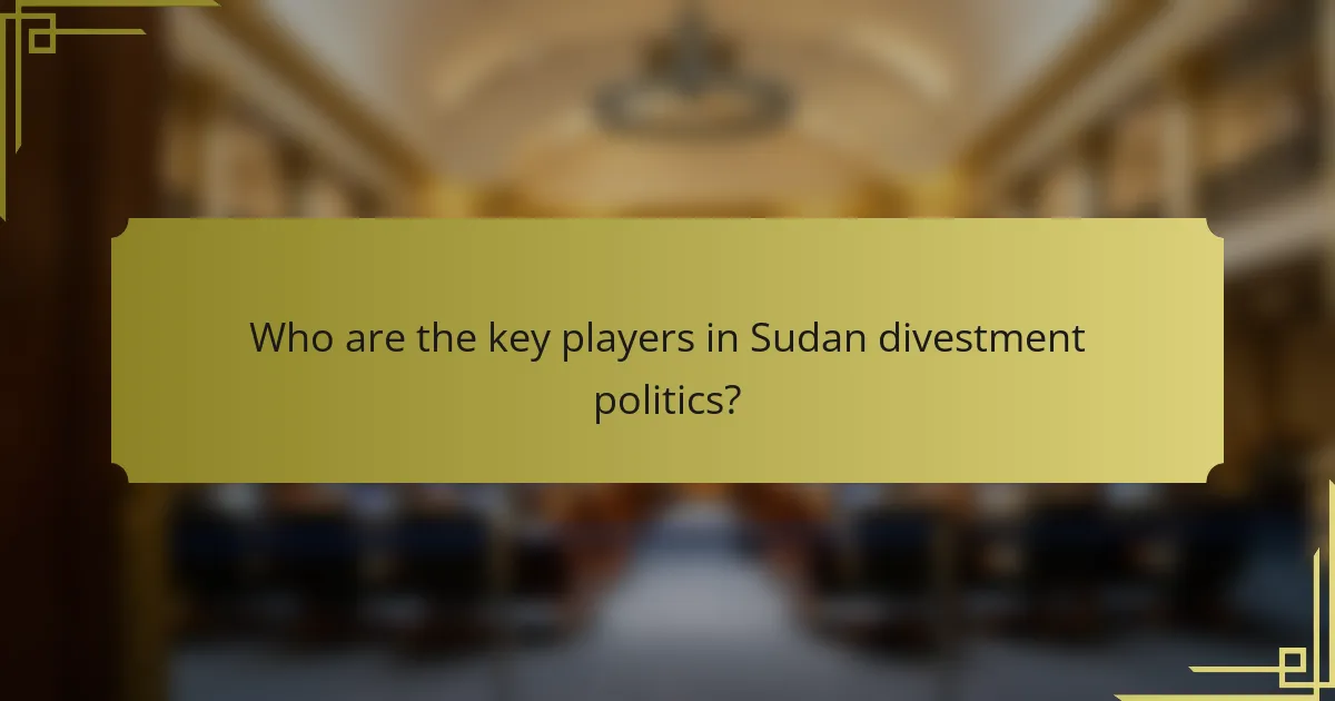 Who are the key players in Sudan divestment politics?