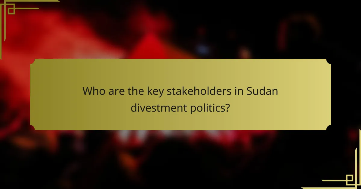 Who are the key stakeholders in Sudan divestment politics?